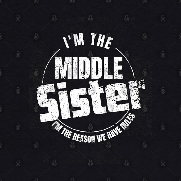 Middle Sister I'm The Reason We Have Rules sister, mom& aunt by click2print